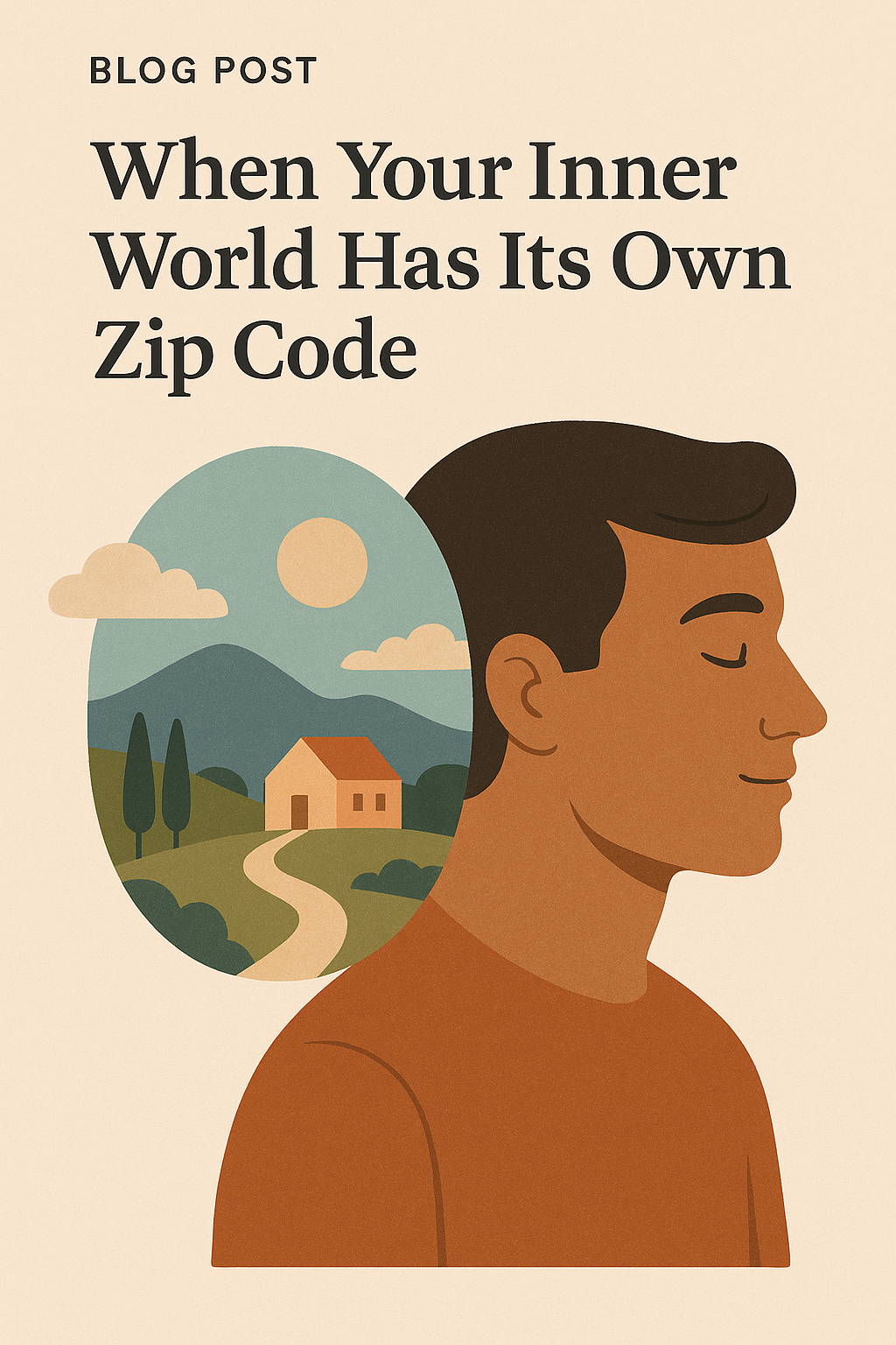 When Your Inner World Has Its Own Zip Code